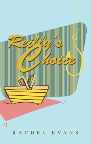 Reilly's Choice de Rachel Evans