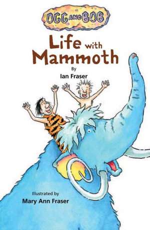 Life with Mammoth de Ian Fraser