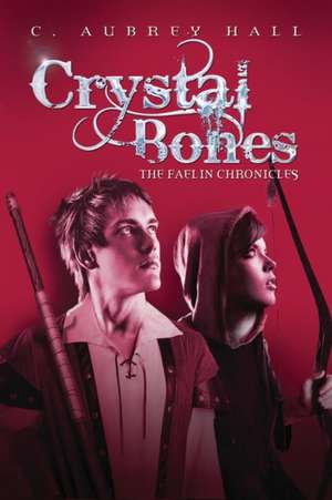 Crystal Bones de C. Aubrey Hall