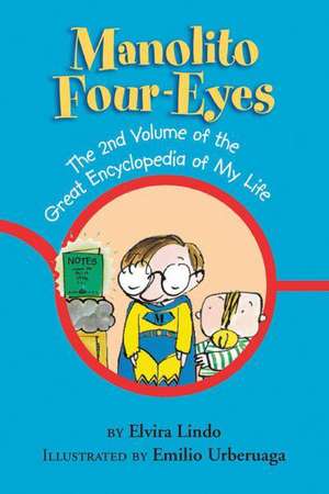 Manolito Four-Eyes: The 2nd Volume of the Great Encyclopedia of My Life de Elvira Lindo