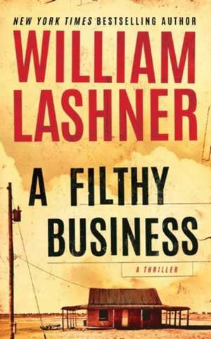 A Filthy Business de William Lashner