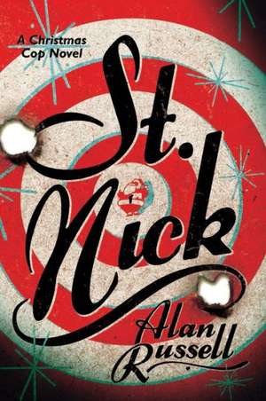 St. Nick: A Christmas Cop Novel de Alan Russell