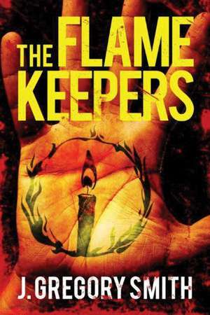 The Flamekeepers de J. Gregory Smith