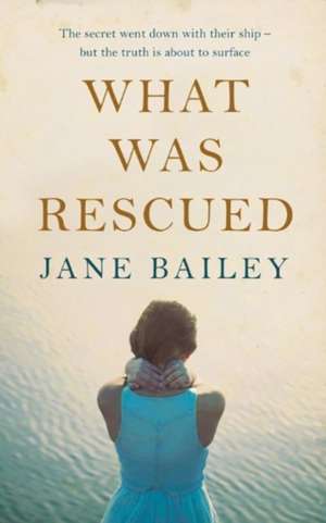 What Was Rescued de Jane Bailey