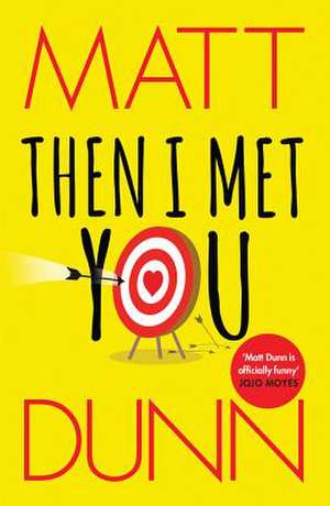 Then I Met You de Matt Dunn