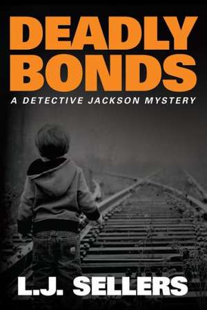 Deadly Bonds de L. J. Sellers