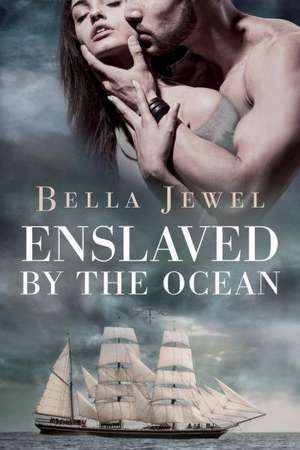 Enslaved by the Ocean de Bella Jewel