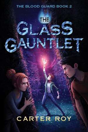 The Glass Gauntlet de Carter Roy