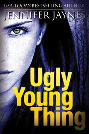 Ugly Young Thing de Jennifer Jaynes