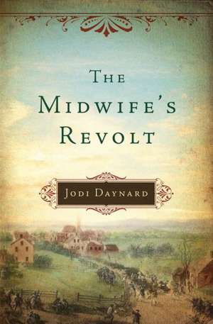 The Midwife's Revolt de Jodi Daynard