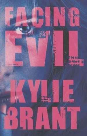 Facing Evil de Kylie Brant