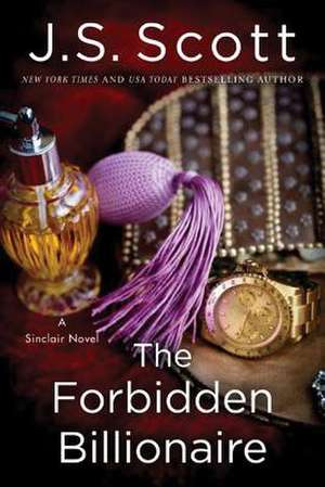 The Forbidden Billionaire de J. S. Scott