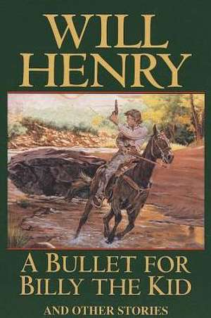 A Bullet for Billy the Kid de Will Henry