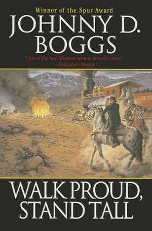 Walk Proud, Stand Tall de Johnny D. Boggs