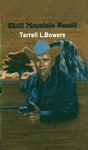 Skull Mountain Bandit de Terrell L. Bowers