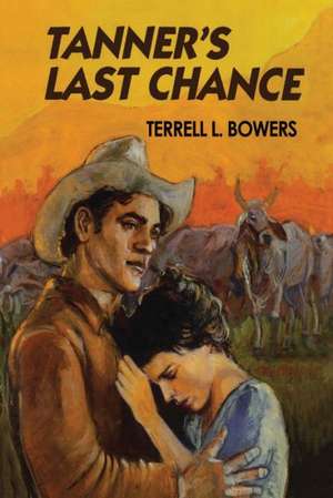 Tanner's Last Chance de Terrell L. Bowers