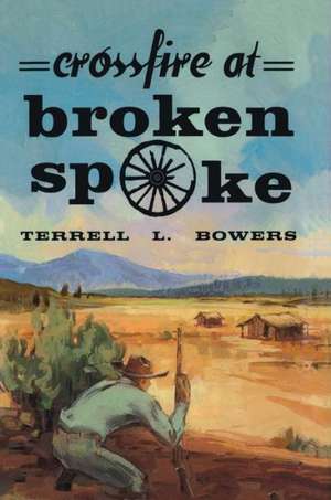 Crossfire at Broken Spoke de Terrell L. Bowers