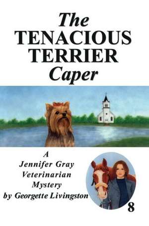 The Tenacious Terrier Caper de Georgette Livingston