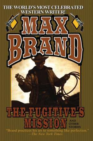 The Fugitive's Mission de Max Brand