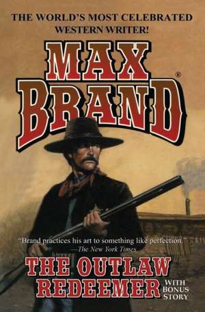 The Outlaw Redeemer de Max Brand