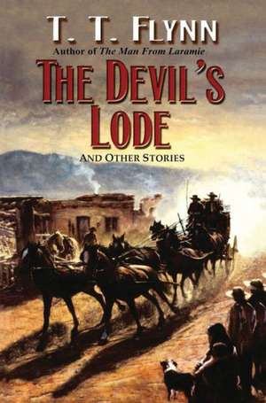 The Devil's Lode de T. T. Flynn