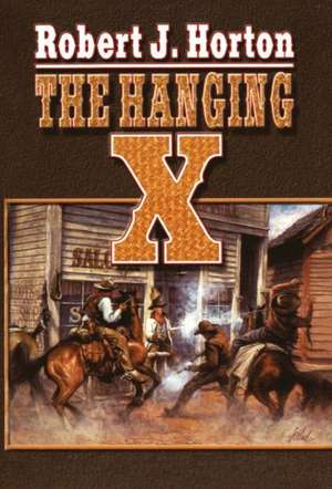 The Hanging X de Robert J. Horton