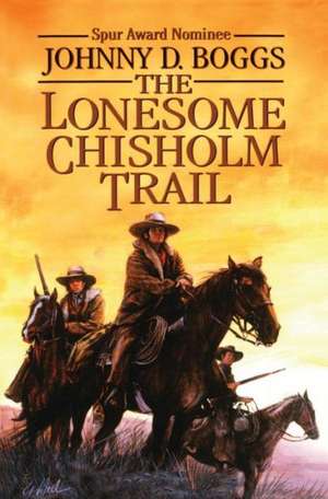 The Lonesome Chisholm Trail de Johnny D. Boggs