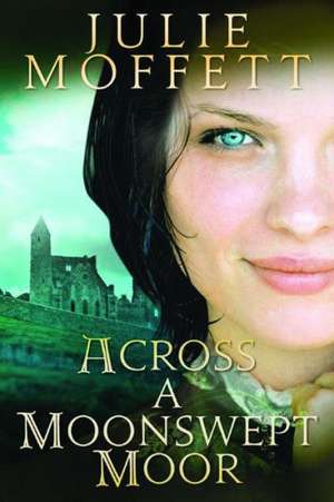 Across a Moonswept Moor de Julie Moffett