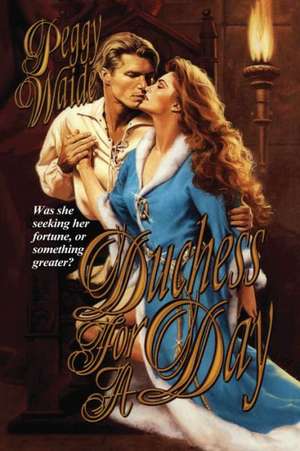 Duchess for a Day de Peggy Waide