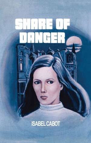 Share of Danger de Isabel Cabot