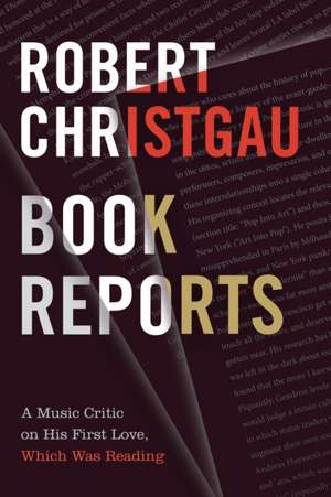 Book Reports – A Music Critic on His First Love, Which Was Reading de Robert Christgau