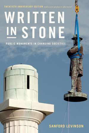 Written in Stone – Public Monuments in Changing Societies de Sanford Levinson