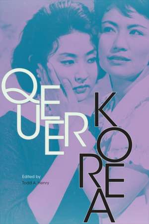 Queer Korea de Todd A. Henry