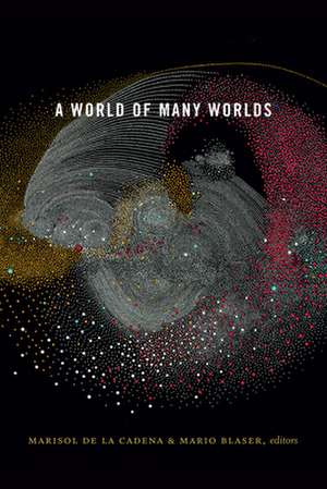 A World of Many Worlds de Marisol De La Cadena