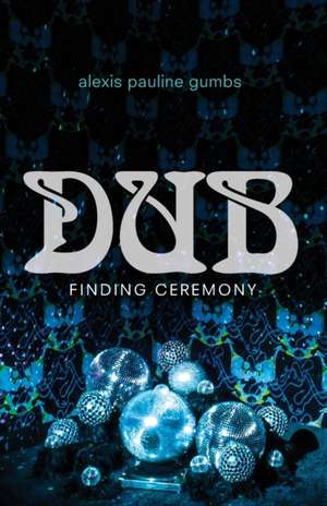 Dub – Finding Ceremony de Alexis Pauline Gumbs