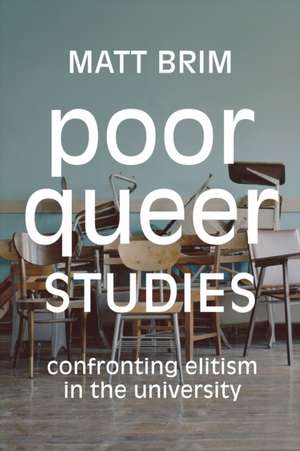 Poor Queer Studies de Matt Brim