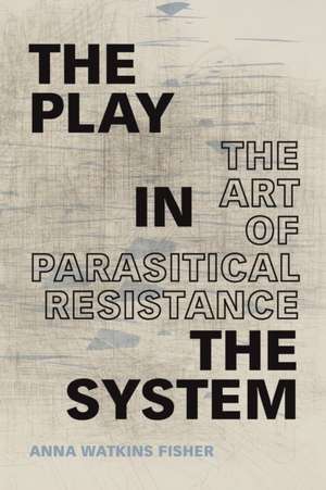 The Play in the System de Anna Watkins Fisher