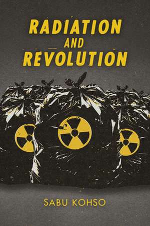 Radiation and Revolution de Sabu Kohso