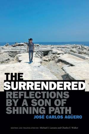 The Surrendered – Reflections by a Son of Shining Path de José Carlos Agüero