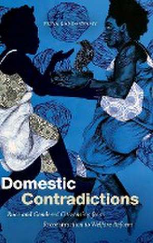 Domestic Contradictions – Race and Gendered Citizenship from Reconstruction to Welfare Reform de Priya Kandaswamy