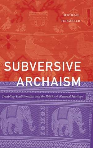 Subversive Archaism de Michael Herzfeld