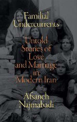 Familial Undercurrents de Afsaneh Najmabadi