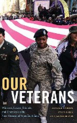 Our Veterans – Winners, Losers, Friends, and Enemies on the New Terrain of Veterans Affairs de Suzanne Gordon