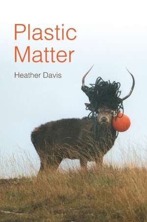 Plastic Matter de Heather Davis