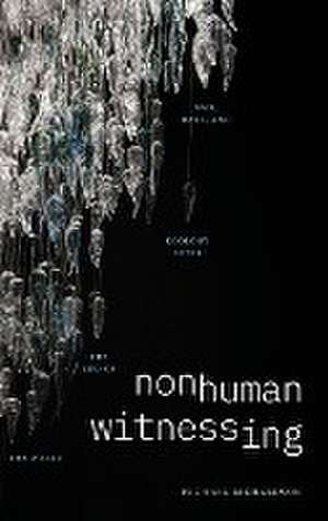 Nonhuman Witnessing – War, Data, and Ecology after the End of the World de Michael Richardson