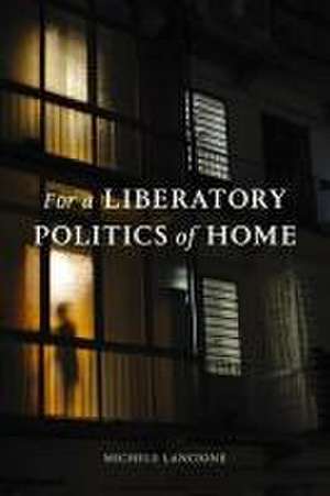 For a Liberatory Politics of Home de Michele Lancione