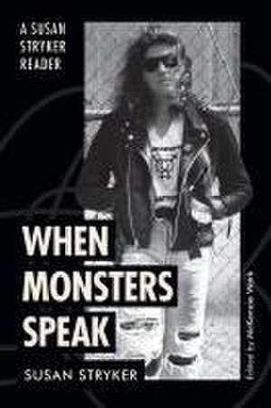 When Monsters Speak de Susan Stryker