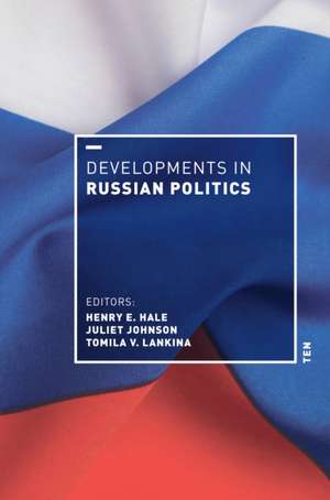 Developments in Russian Politics 10 de Henry E. Hale
