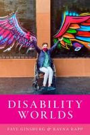 Disability Worlds de Faye Ginsburg