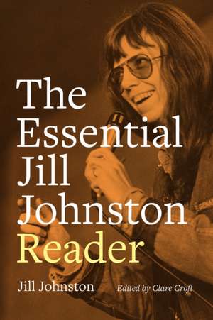 The Essential Jill Johnston Reader de Jill Johnston